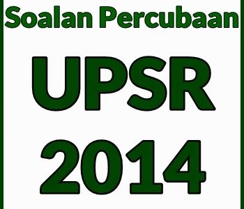 Koleksi Kertas Soalan Percubaan UPSR 2014 Seluruh Malaysia